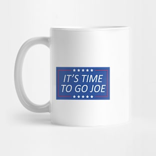 It's Time To Go Joe Mug